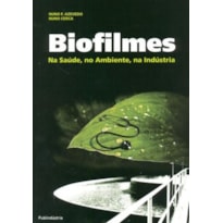 Biofilmes-na saúde, no ambiente, na indústria