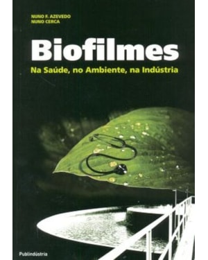 Biofilmes-na saúde, no ambiente, na indústria