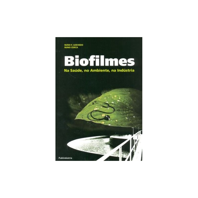 Biofilmes-na saúde, no ambiente, na indústria