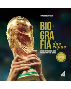 BIOGRAFIA DAS COPAS: O MAIOR ESPETÁCULO DA TERRA NO RÁDIO, NA TV E NOS JORNAIS