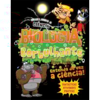 BIOLOGIA BORBULHANTE: ENTENDA DE VEZ A CIÊNCIA