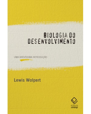 BIOLOGIA DO DESENVOLVIMENTO: UMA BREVÍSSIMA INTRODUÇÃO