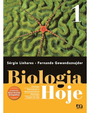 BIOLOGIA HOJE - VOLUME 1 - 1º ANO: CITOLOGIA - HISTOLOGIA