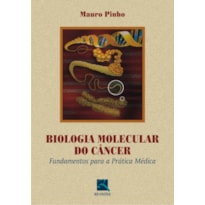 Biologia molecular do câncer: fundamentos para a prática médica