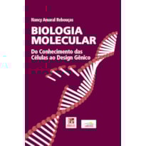 BIOLOGIA MOLECULAR: DO CONHECIMENTO DAS CÉLULAS AO DESIGN GÊNICO