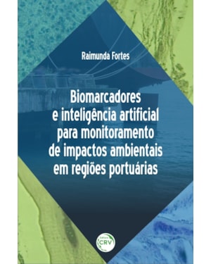 BIOMARCADORES E INTELIGÊNCIA ARTIFICIAL PARA MONITORAMENTO DE IMPACTOS AMBIENTAIS EM REGIÕES PORTUÁRIAS