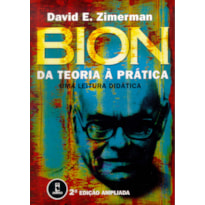 BION: DA TEORIA À PRÁTICA - UMA LEITURA DIDÁTICA