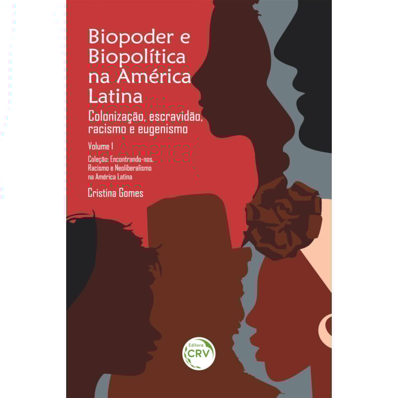 BIOPODER E BIOPOLÍTICA NA AMÉRICA LATINA - VOL 1: COLONIZAÇÃO, ESCRAVIDÃO, RACISMO E EUGENISMO COLEÇÃO