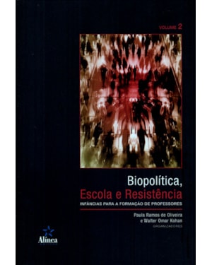 BIOPOLÍTICA, ESCOLA E RESISTÊNCIA - INFANCIAS PARA A FORMACAO DE PROFESSORES