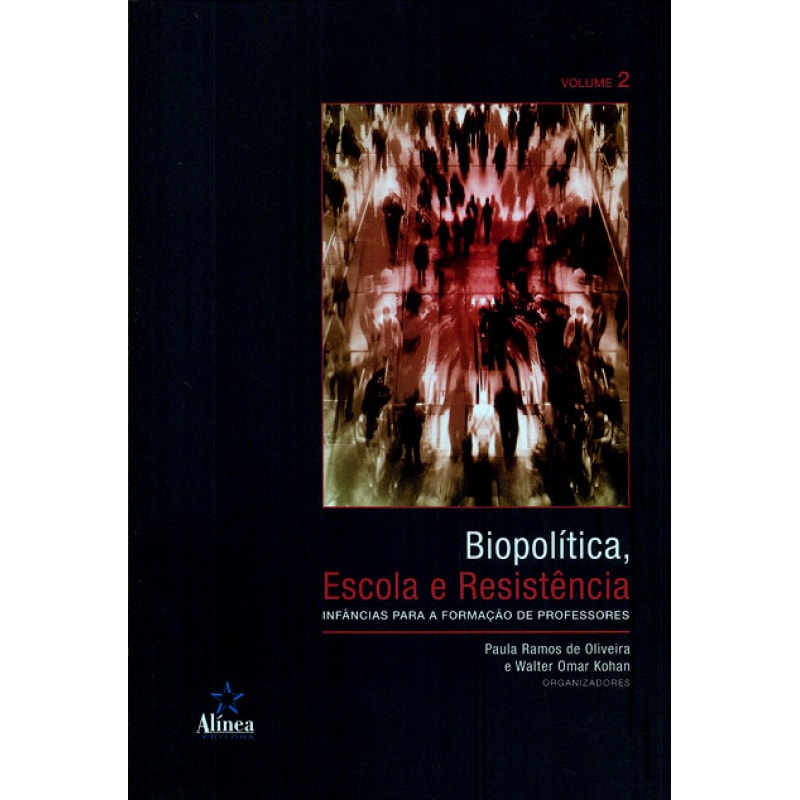 BIOPOLÍTICA, ESCOLA E RESISTÊNCIA - INFANCIAS PARA A FORMACAO DE PROFESSORES
