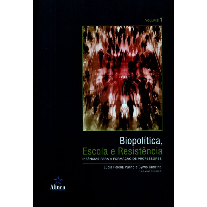 BIOPOLÍTICA, ESCOLA E RESISTÊNCIA - INFANCIAS PARA A FORMACAO DE PROFESSORES