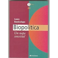 BIOPOLÍTICA - UM MAPA CONCEITUAL BIOPOLÍTICA - UM MAPA CONCEITUAL