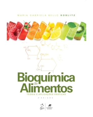 BIOQUÍMICA DE ALIMENTOS - TEORIA E APLICAÇÕES PRÁTICAS