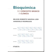 BIOQUÍMICA DO CONCEITO BÁSICO À CLÍNICA