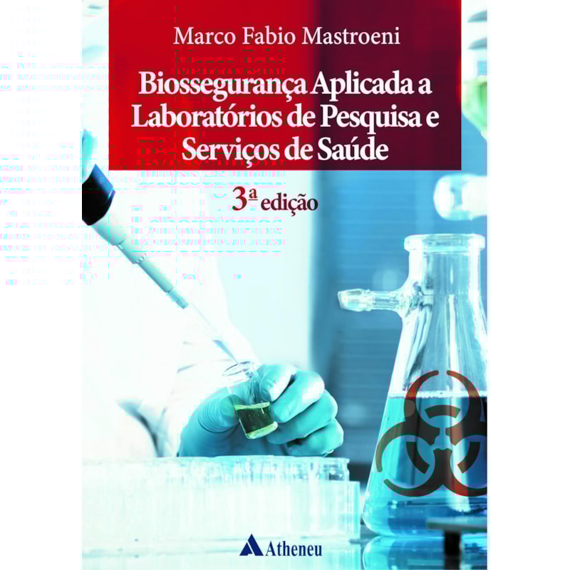 BIOSSEGURANÇA APLICADA A LABORATÓRIOS DE PESQUISA E SERVIÇOS DE SAÚDE - 3 ED.
