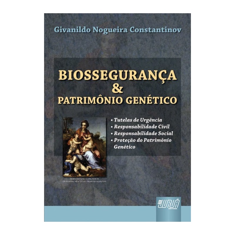 BIOSSEGURANÇA & PATRIMÔNIO GENÉTICO - TUTELAS DE URGÊNCIA - RESPONSABILIDADE CIVIL - RESPONSABILIDADE SOCIAL - PROTEÇÃO DO PATRIMÔNIO GENÉTICO