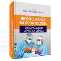 BIOSSEGURANÇA EM ODONTOLOGIA: O ESSENCIAL PARA A PRÁTICA CLÍNICA