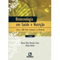 BIOTECNOLOGIA EM SAUDE E NUTRICAO: COMO O DNA PODE ENRIQUECER OS ALIMENTOS