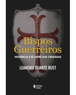 BISPOS GUERREIROS: VIOLÊNCIA E FÉ ANTES DAS CRUZADAS