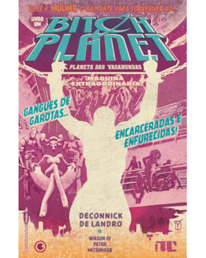 BITCH PLANET - PLANETA DAS VAGABUNDAS - VOLUME 1