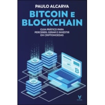 Bitcoin e blockchain: guia prático para perceber, gerar e investir em criptomoedas