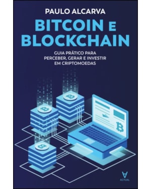 Bitcoin e blockchain: guia prático para perceber, gerar e investir em criptomoedas