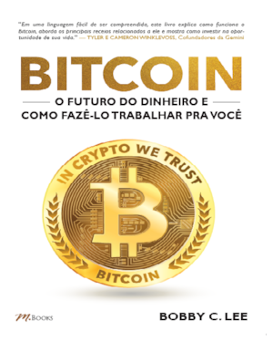 Bitcoin: o futuro do dinheiro e como fazê-lo trabalhar pra você