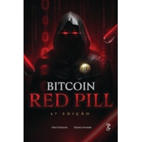 BITCOIN RED PILL - O RENASCIMENTO MORAL E TECNOLÓGICO (3ª EDIÇÃO)