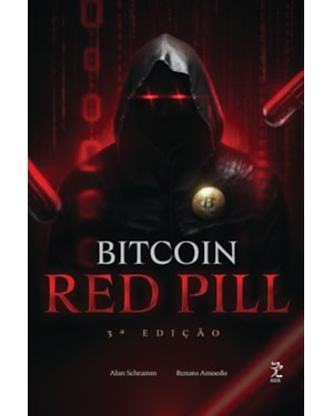 BITCOIN RED PILL - O RENASCIMENTO MORAL E TECNOLÓGICO (3ª EDIÇÃO)