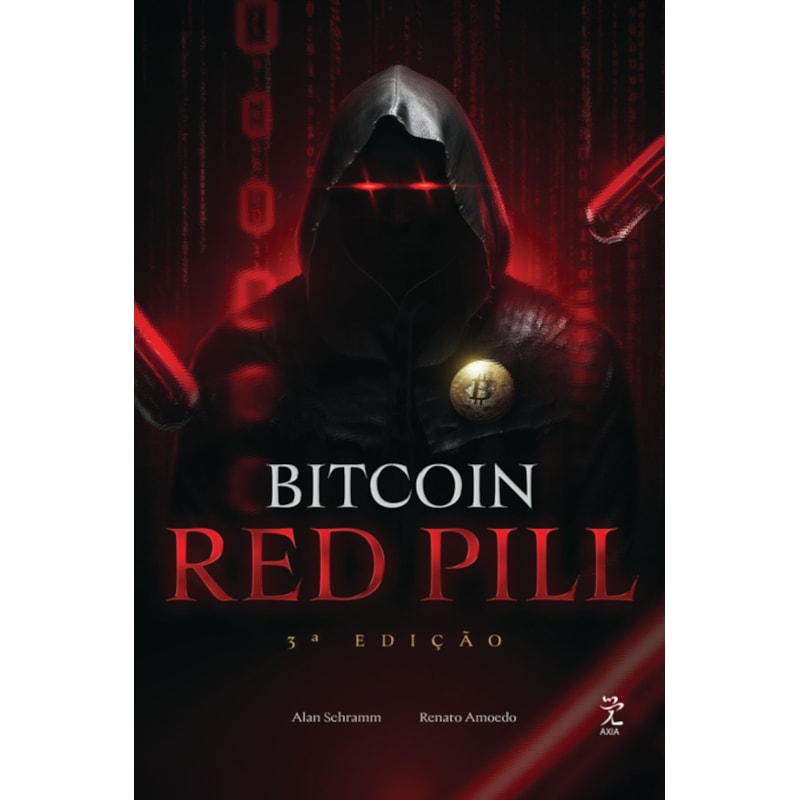 BITCOIN RED PILL - O RENASCIMENTO MORAL E TECNOLÓGICO (3ª EDIÇÃO)