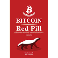 BITCOIN RED PILL - O RENASCIMENTO MORAL, MATERIAL E TECNOLÓGICO