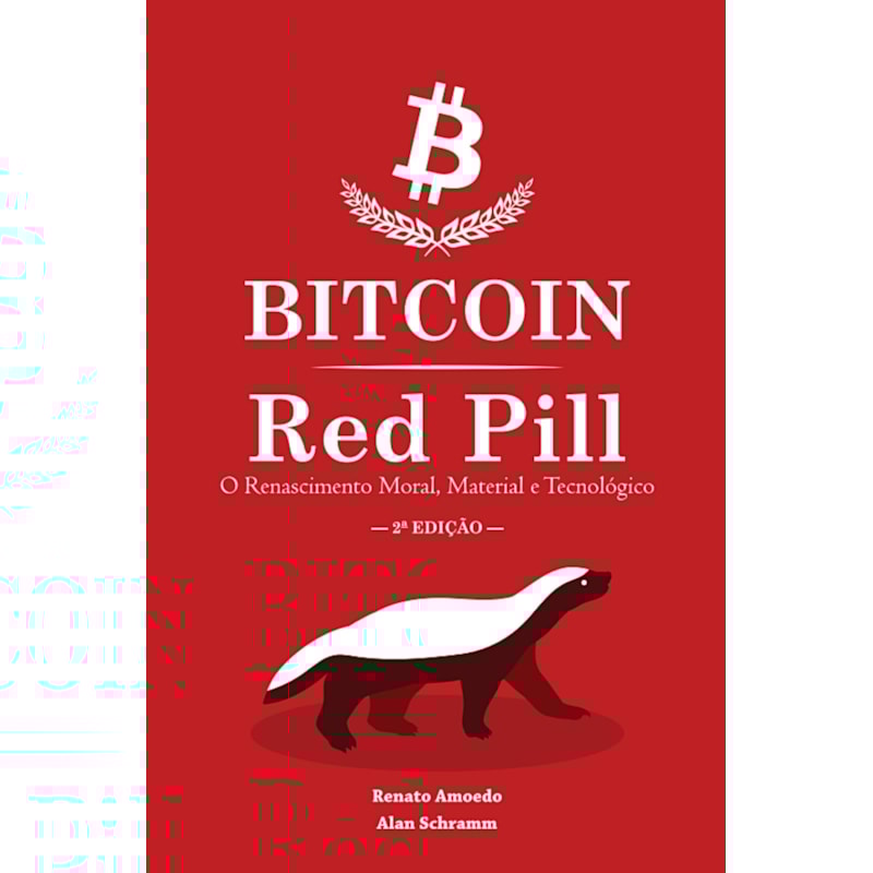 BITCOIN RED PILL - O RENASCIMENTO MORAL, MATERIAL E TECNOLÓGICO