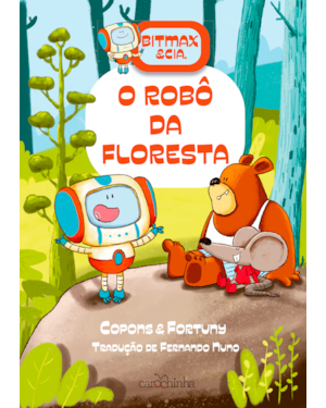 BITMAX & CIA.: O ROBÔ DA FLORESTA