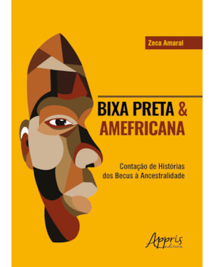 BIXA PRETA & AMEFRICANA: CONTAÇÃO DE HISTÓRIAS DOS BECUS À ANCESTRALIDADE