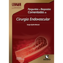 BIZU COMENTADO - PERGUNTAS E RESPOSTAS COMENTADAS DE CIRURGIA ENDOVASCULAR