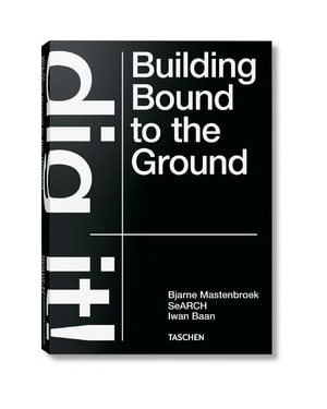 Bjarne mastenbroek - dig it! building bound to the ground