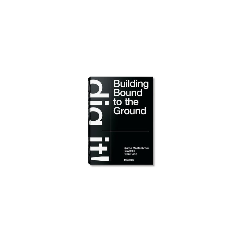 Bjarne mastenbroek - dig it! building bound to the ground