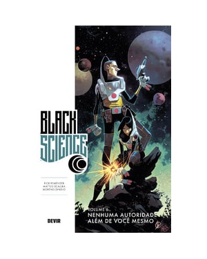 Black Science volume 6: Nenhuma autoridade além de você mesmo