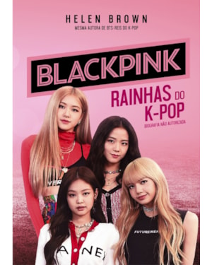 BLACKPINK: RAINHAS DO K-POP
