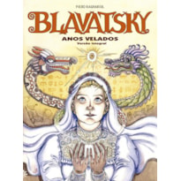 BLAVATSKY - ANOS VELADOS (VERSÃO INTEGRAL)