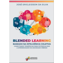 BLENDED LEARNING BASEADO NA INTELIGÊNCIA COLETIVA: CONECTANDO TENDÊNCIAS PARA POTENCIALIZAR APRENDIZAGEM NA SOCIEDADE HÍBRIDA