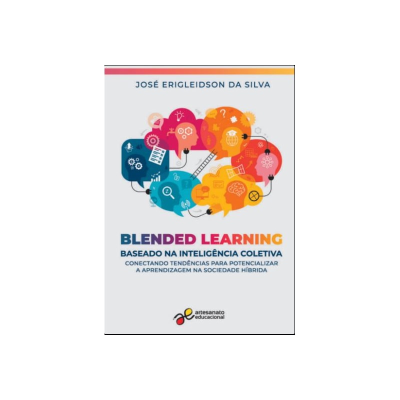 BLENDED LEARNING BASEADO NA INTELIGÊNCIA COLETIVA: CONECTANDO TENDÊNCIAS PARA POTENCIALIZAR APRENDIZAGEM NA SOCIEDADE HÍBRIDA