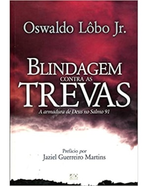BLINDAGEM CONTRA AS TREVAS: A ARMADURA DE DEUS NO SALMO 91