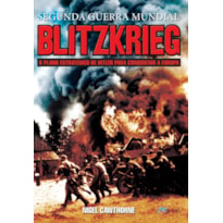 BLITZKRIEG - SEGUNDA GUERRA MUNDIAL: O PLANO ESTRATÉGICO DE HITLER PARA CONQUISTAR A EUROPA