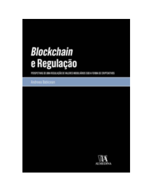 Blockchain e regulação: Perspetivas de uma regulação de valores mobiliários sob a forma de criptoativos