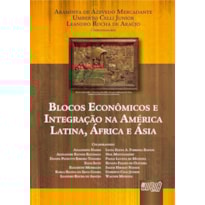 BLOCOS ECONÔMICOS E INTEGRAÇÃO NA AMÉRICA LATINA, ÁFRICA E ÁSIA