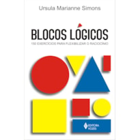 BLOCOS LÓGICOS: 150 EXERCÍCIOS PARA FLEXIBILIZAR O RACIOCÍNIO