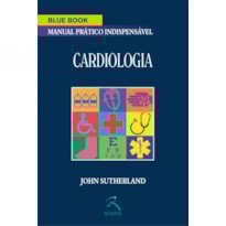 BLUE BOOK CARDIOLOGIA: MANUAL PRÁTICO INDISPENSÁVEL