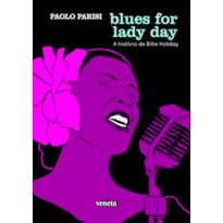 BLUES FOR LADY DAY: A HISTÓRIA DE BILLIE HOLIDAY