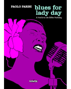 BLUES FOR LADY DAY: A HISTÓRIA DE BILLIE HOLIDAY